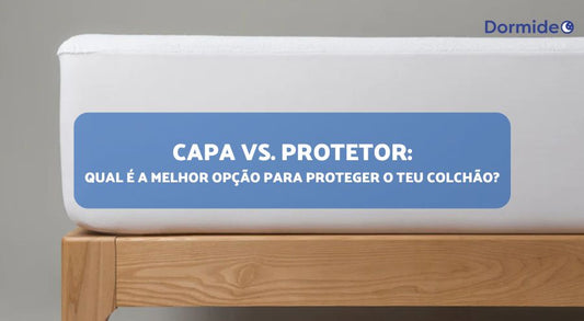 Capa vs. Protetor: Qual é a melhor opção para proteger o teu colchão?