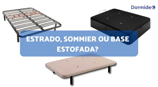 Escolher a melhor base para o seu colchão: Estrado, Sommier ou Base Estofada?