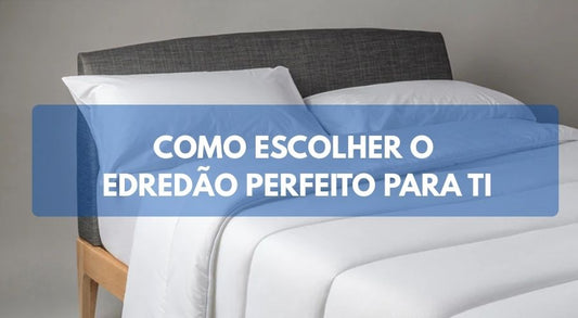 Como escolher o edredão perfeito para ti