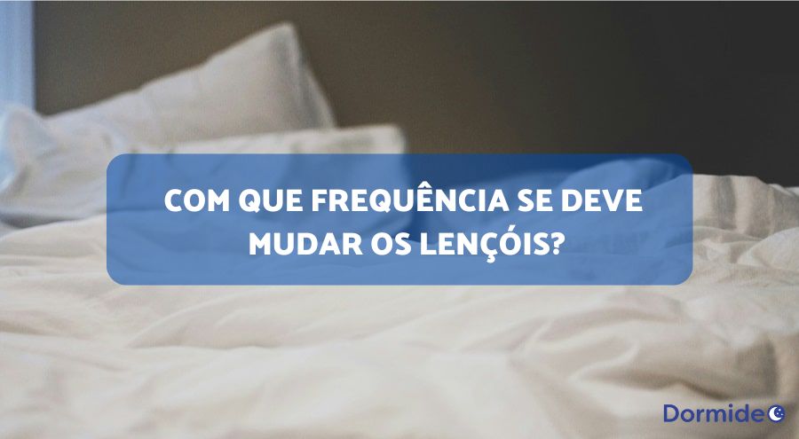 com que frequência se deve mudar os lençóis
