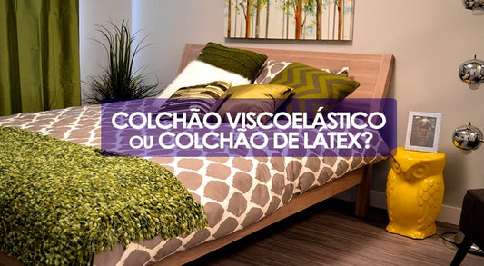 Colchão Viscoelástico ou Colchão de Látex?